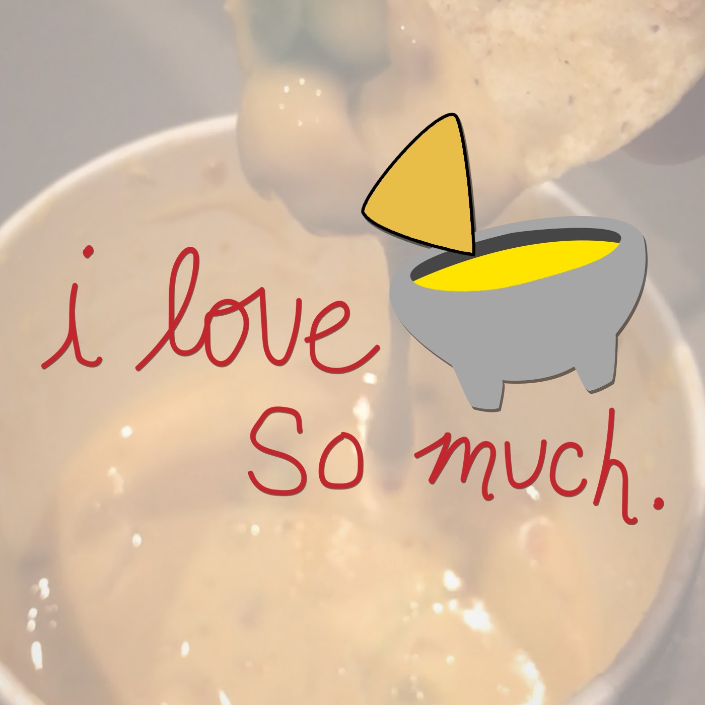 I Love Queso So Much