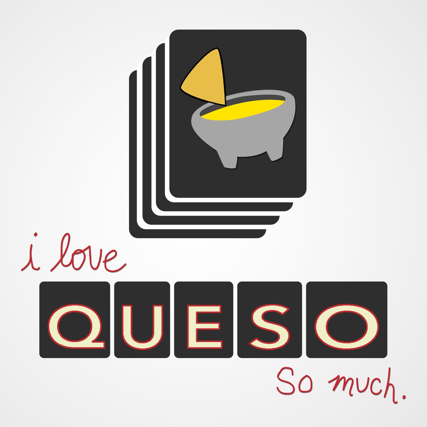 I Love Queso So Much