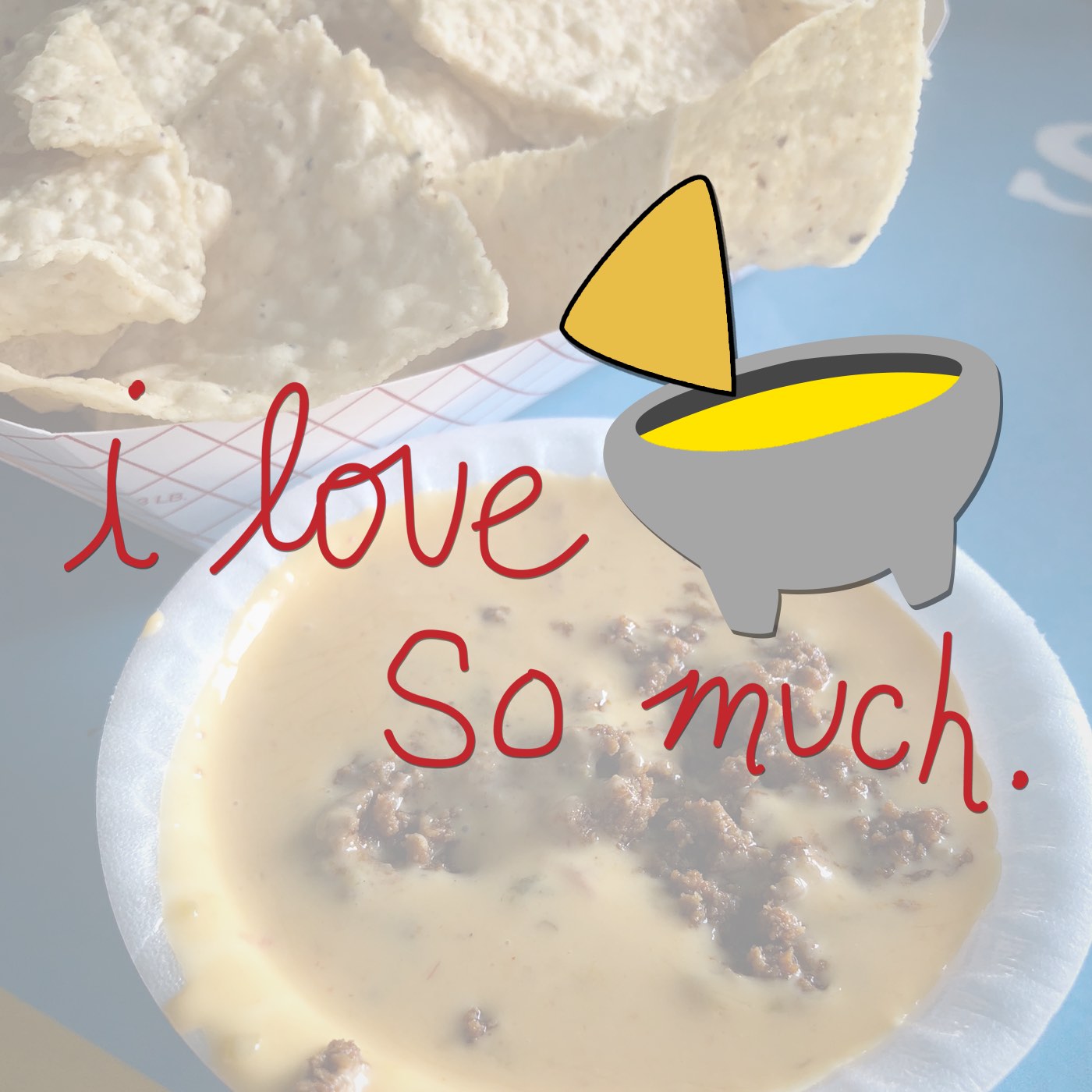 I Love Queso So Much