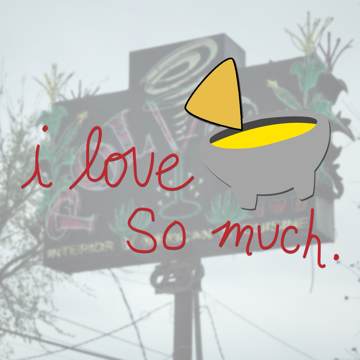 I Love Queso So Much