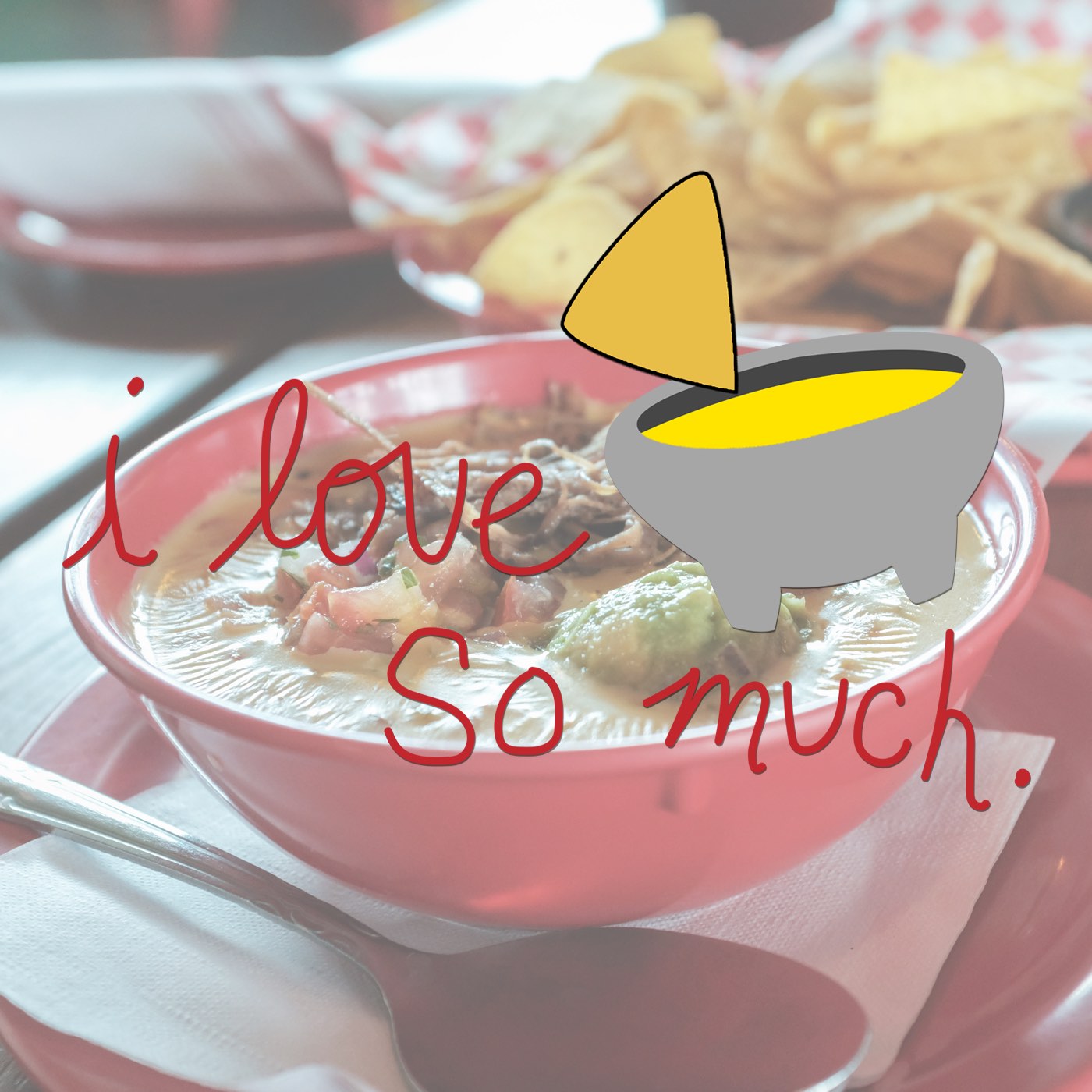 I Love Queso So Much