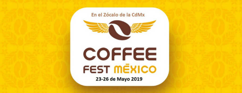 Coffee Fest Mexico 2019 Zócalo Capitalino 23 26 mayo evento