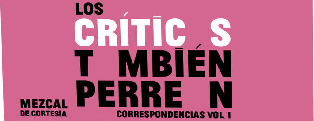 Los Críticos también Perrean Revista Correspondencias