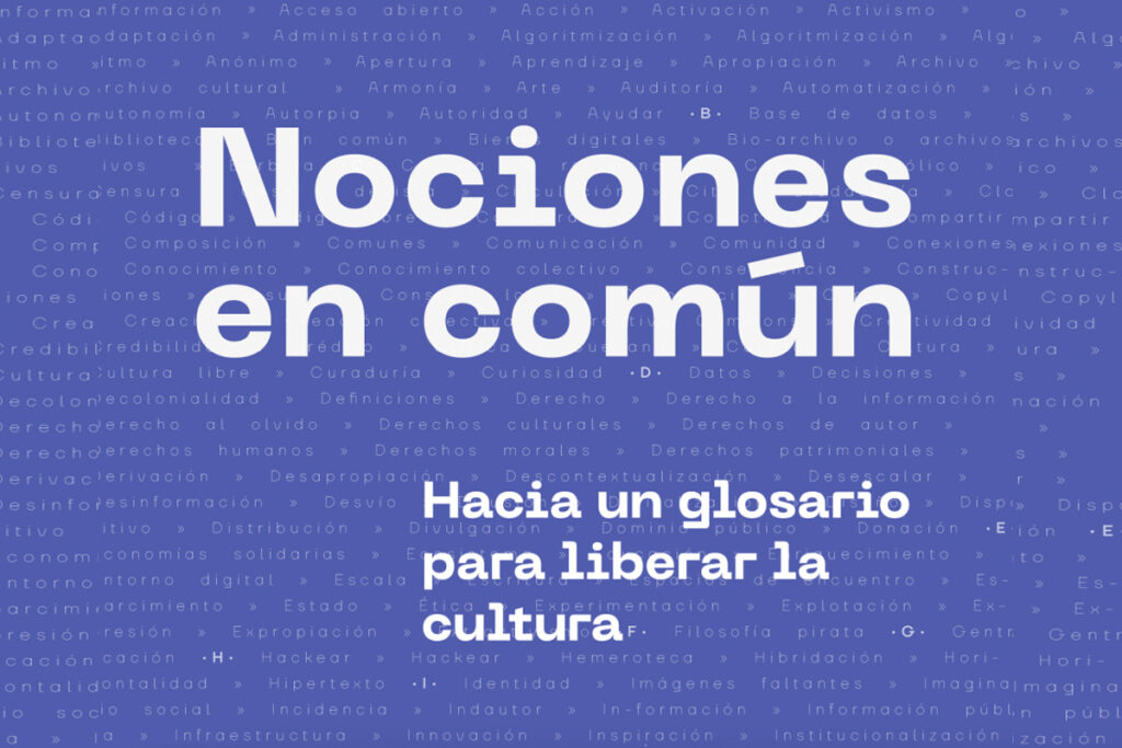 Nociones en Común, Hacia un glosario para liberar la cultura en el CCD