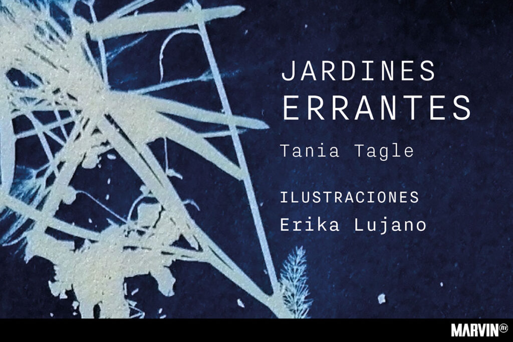 Jardines Errantes, nuevo libro de Tania Tagle