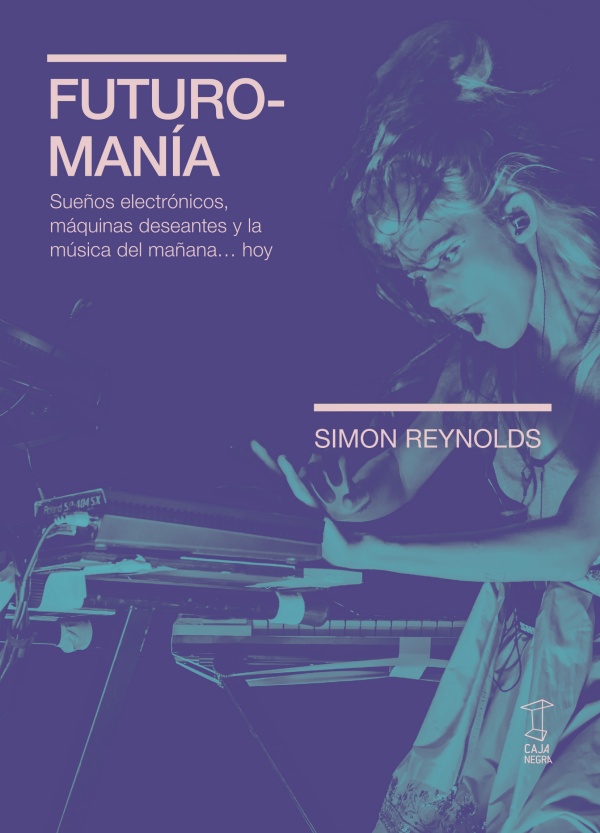 simon reynolds futuromania libro caja negra resena 1