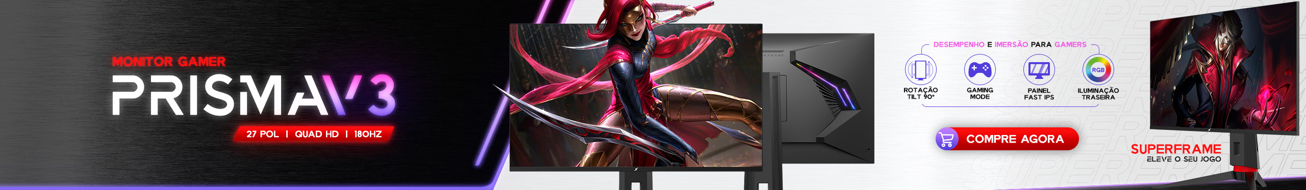 Monitor SuperFrame Prisma V3 | Entre no Jogo. Saiba mais!