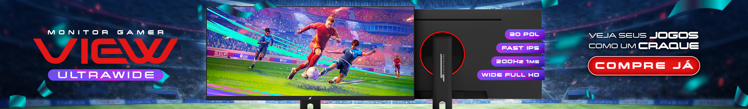 Monitor SuperFrame View 30 | Maior qualidade de imagem e imersão. Clica!