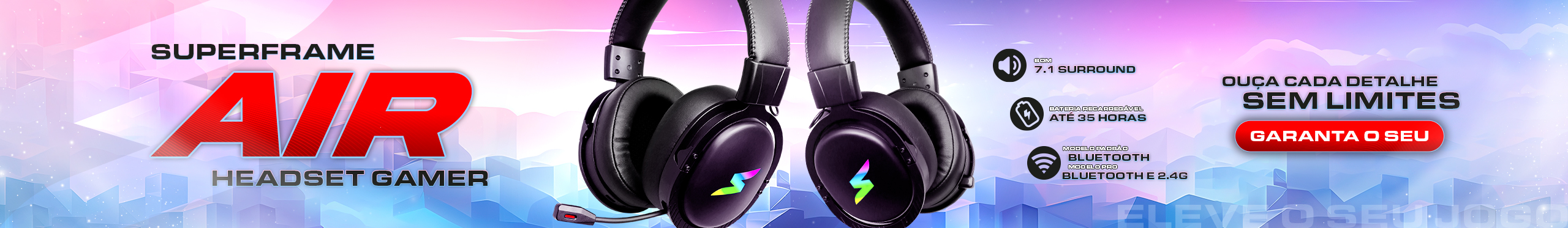 Headset SuperFrame AIR | Ouça detalhes sem limites. Confira!