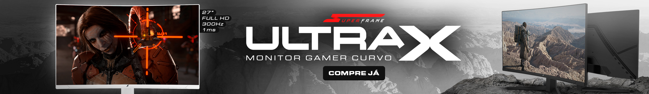 Monitor SuperFrame UltraX | Sinta a verdadeira imersão. Clica!