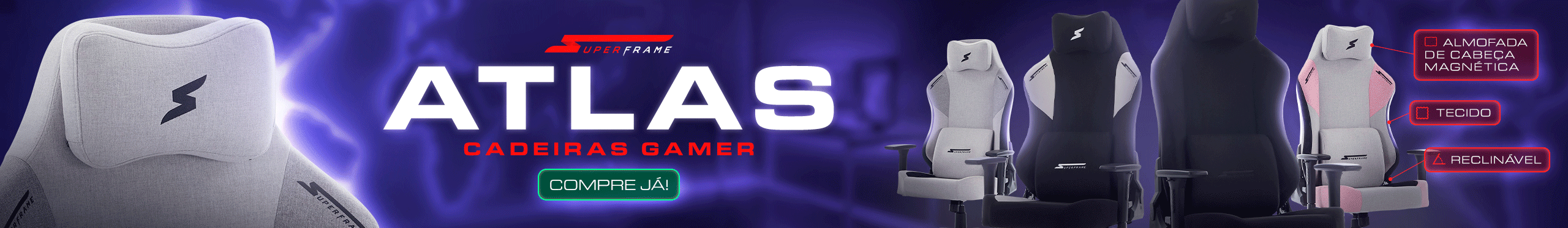 Cadeira Gamer SuperFrame Atlas | Conforto extremo para horas de jogatina! Saiba mais.