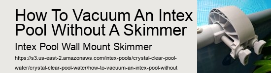 How To Vacuum An Intex Pool Without A Skimmer