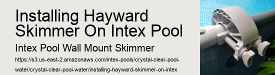 Installing Hayward Skimmer On Intex Pool