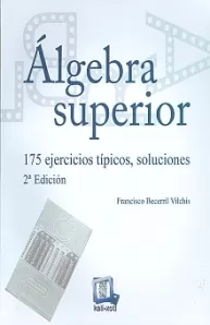 Carátula de Algebra Superior. 175 Ejercicios Tipicos, soluciones