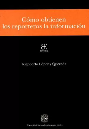 Carátula de Cómo obtienen los reporteros la información