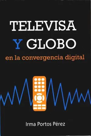 Carátula de Televisa y Globo en la convergencia digital