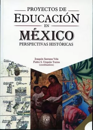 Carátula de Proyectos de educación en México: perspectivas históricas