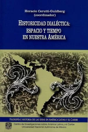 Carátula de Historicidad dialéctica: espacio y tiempo en Nuestra América