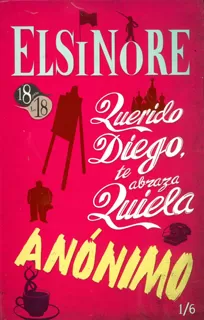 Carátula de Elsinore: un cuaderno / Querido Diego te abraza Quiela / Anónimo