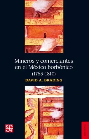 Carátula de Mineros y comerciantes en el México borbónico (1763-1810)
