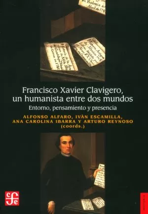Carátula de Francisco Xavier Clavigero, un humanista entre dos mundos