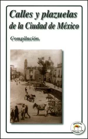 Carátula de Calles y plazuelas de la Ciudad de México