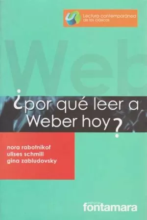 Carátula de ¿Por qué leer a Weber hoy?