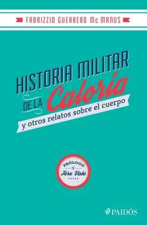 Carátula de Historia militar de la caloría y otros relatos sobre el cuerpo