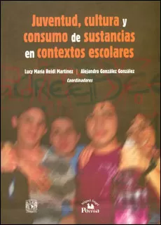 Carátula de Juventud, cultura y consumo de sustancias en contextos escolares