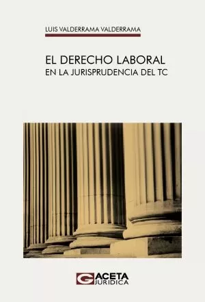 Carátula de El derecho laboral en la jurisprudencia del TC
