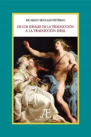 Carátula de De los ideales de la traducción a la traducción ideal
