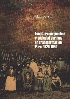 Carátula de Escritura en quechua y sociedad serrana en transformación: Perú, 1920-1960