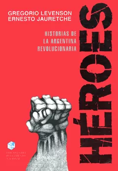 Carátula de Héroes de una Argentina combatiente