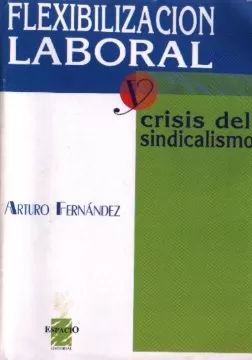 Carátula de Flexibilización laboral y crisis del sindicalismo