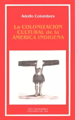 Carátula de La Colonización cultural de la América indígena
