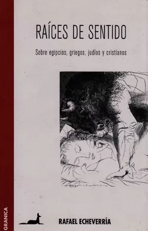 Carátula de Raíces de sentido. Sobre egipcios, griegos, judíos y cristianos