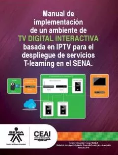 Carátula de Manual de implementación de un ambiente de TV digital interactiva basada en IPTV para el despliegue de servicios T-learning en el SENA