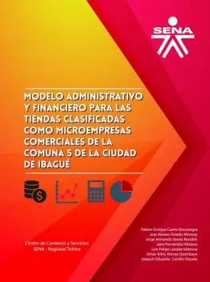 Carátula de Modelo administrativo y financiero para las tiendas clasificadas como microempresas comerciales de la comuna 5 de la ciudad de Ibagué