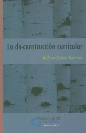 Carátula de La De-Construcción Curricular