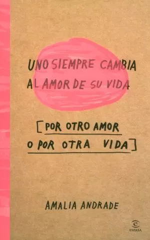 Carátula de Uno siempre cambia el amor de su vida por otro amor o por otra vida