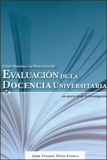 Carátula de Cómo mejorar las prácticas de evaluación de la docencia universitaria. Un aporte desde la investigación