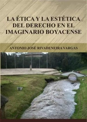 Carátula de La Etica y la Estética del Derecho en el imaginario Boyacense