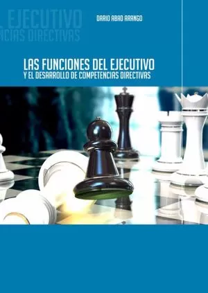 Carátula de Las funciones del ejecutivo y el desarrollo de competencias directivas