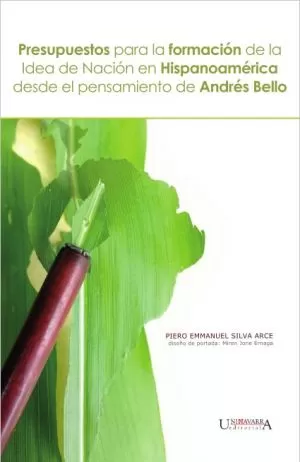 Carátula de Presupuestos para la formación de la idea de Nación en Hispanoamérica desde el pensamiento de Andrés Bello