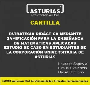 Carátula de Estrategia didáctica mediante Gamificación para la enseñanza de Matemáticas Aplicadas. Estudio de caso en estudiantes de la Corporación Universitaria de Asturias