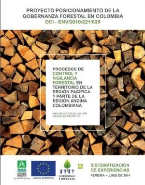 Carátula de Procesos De Control Y Vigilancia Forestal En Territorio De La Región Pacífica Colombiana Y Parte De La Región Andina Colombiana - Área De Acción De Las Car Socias Del Proyecto