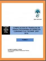 Carátula de Compilación de trabajos de grado programa de derecho convenio CUC-TECNAR: 2007- 2010. TOMO I
