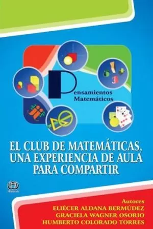 Carátula de Los Pensamientos Matemáticos: El Club de Matemáticas, Una Experiencia de Aula Para Compartir