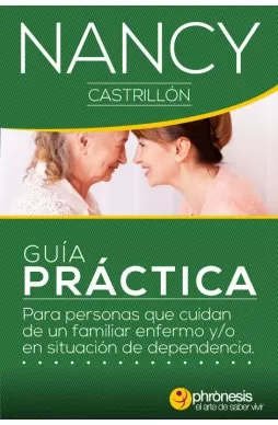Carátula de Guía práctica para personas que cuidan de un familiar enfermo y/o en situación de dependencia