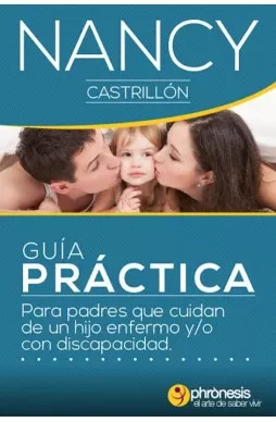 Carátula de Guía práctica para padres que cuidan de un hijo enfermo o con discapacidad